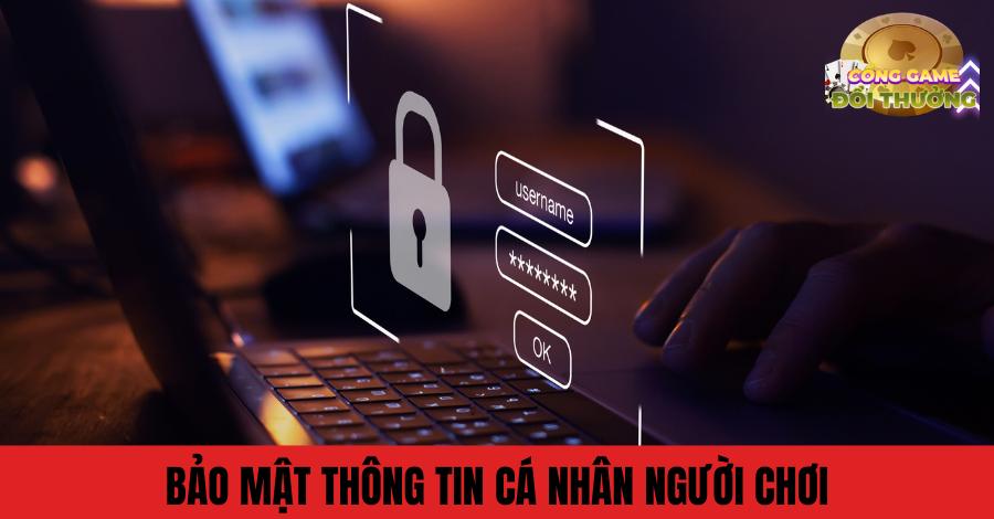 Bảo Mật Thông Tin Cá Nhân Người Chơi